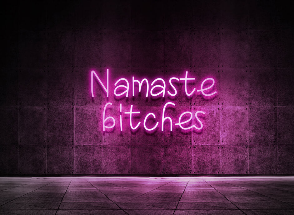 Namaste bitches