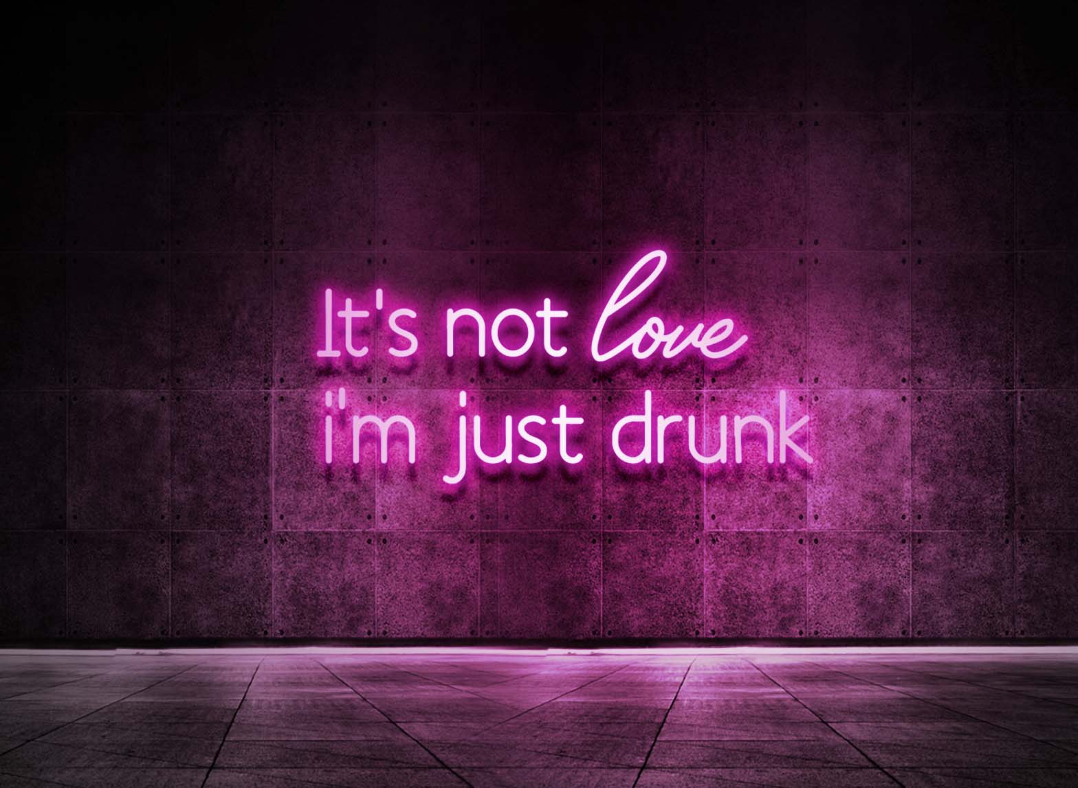 IT'S NOT LOVE I'M JUST DRUNK